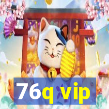 76q vip